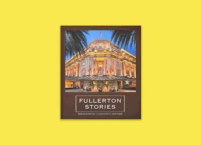 Fullerton Stories: Rediscovering Singapore's Heritage Coffee-table Book